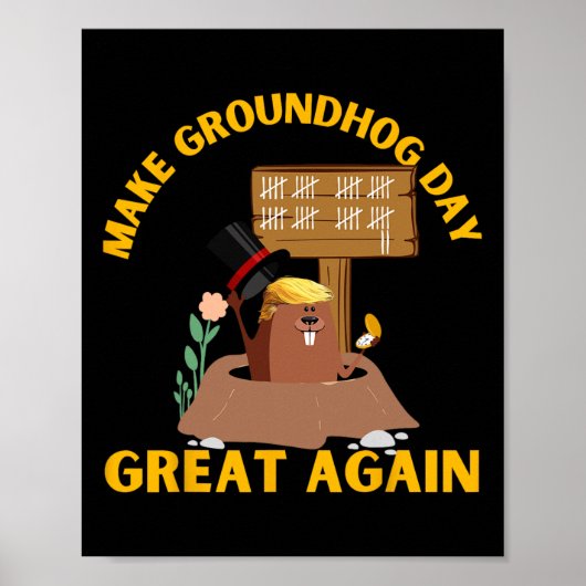 Maak Groundhog Day weer geweldig Funny Ground Hog Poster (Voorkant)