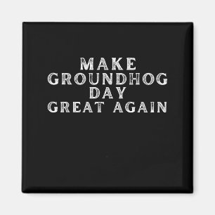 Maak Groundhog Day weer geweldig Funny Groundhog D Magneet