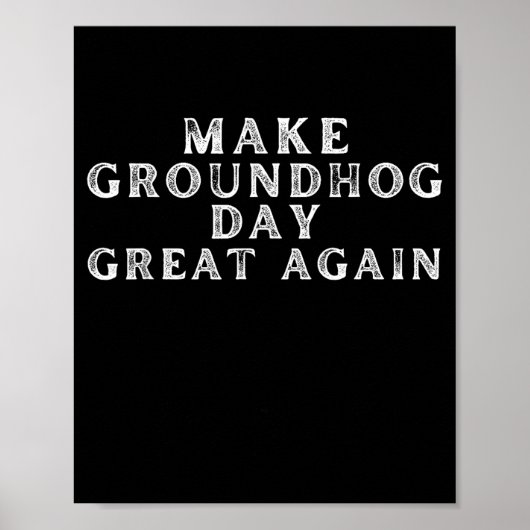 Maak Groundhog Day weer geweldig Funny Groundhog D Poster (Voorkant)