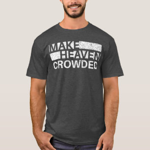 Maak Hemel Gezellige Mannen en Vrouwen Jezus Bijbe T-shirt