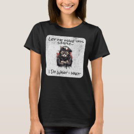 Maak het eenvoudig, ik doe wat ik wil t-shirt