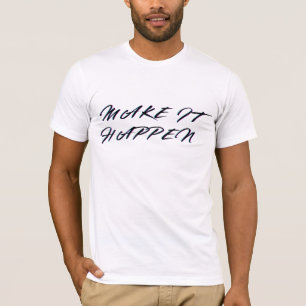 Maak het gebeuren T-Shirt