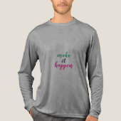 Maak Het Gebeuren T-Shirt (Voorkant volledig)