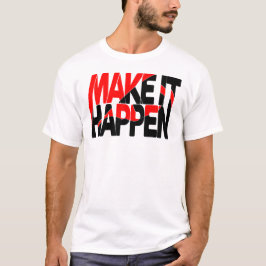 Maak het gebeuren Vet Motiverende Typografie T-Shi T-shirt