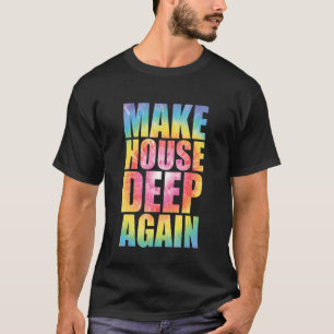 Maak het huis weer diep in de buurt van het Dye ED T-shirt