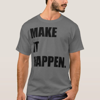 MAAK HET MOtivatie-INspiratie GEBEUREN T-shirt