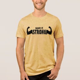 Maak het sterk - Motivatie Gym Tri-Blend Shirt