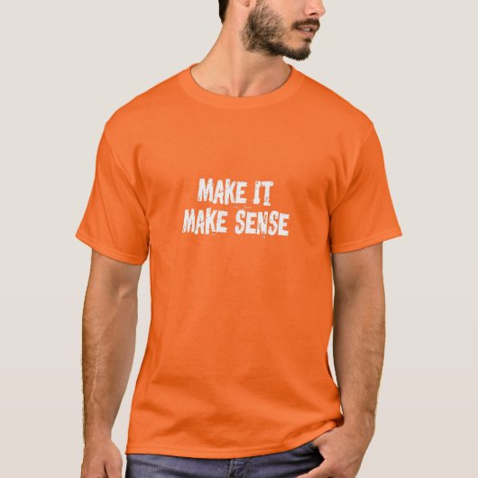 Maak het zinvol t-shirt (Voorkant)