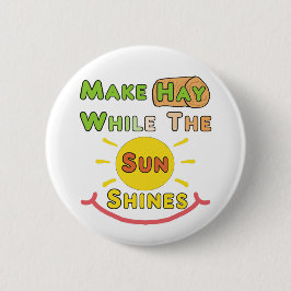 Maak hooi terwijl de zon schijnt ronde button 5,7 cm