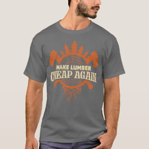 Maak hout weer goedkoop t-shirt