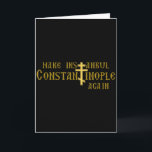 Maak Istanbul Constantinopel weer orthodox christu Kaart<br><div class="desc">Maak Istanbul Constantinopel weer orthodoxe christen</div>