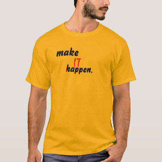 Maak, IT, gebeuren. T-shirt