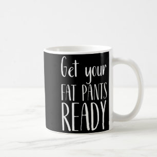 Maak je dikke broek klaar - Grappige Thanksgiving  Koffiemok