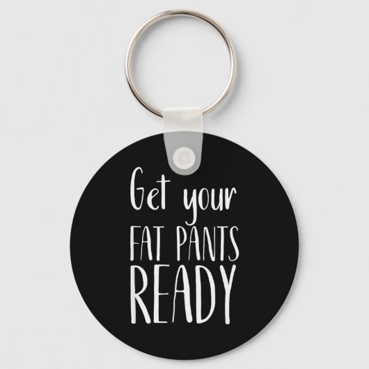 Maak je dikke broek klaar - Grappige Thanksgiving Sleutelhanger (Voorkant)