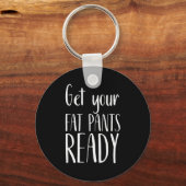 Maak je dikke broek klaar - Grappige Thanksgiving Sleutelhanger (Voorkant)