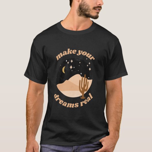 Maak je dromen echt T- T-shirt (Voorkant)