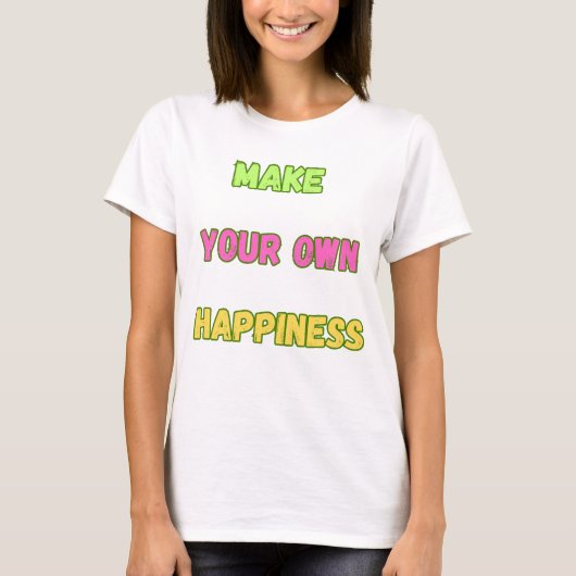 Maak je eigen geluk t-shirt (Voorkant)