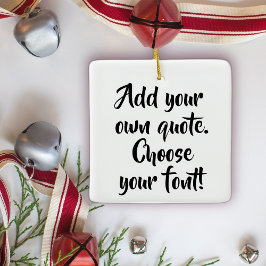 Maak je eigen gepersonaliseerde citaat keramisch ornament