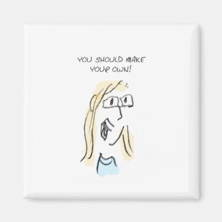 MAAK JE EIGEN! MAGNEET