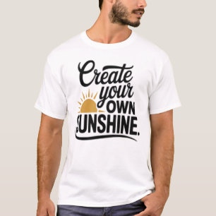 Maak Je Eigen Zonneschijn Motivatie Quote T-Shirt