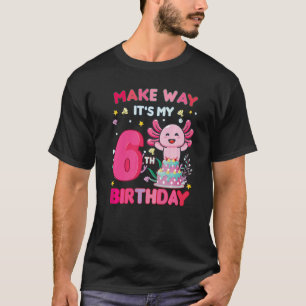 Maak je gang Het is mijn 6e verjaardag Cute Axolot T-shirt