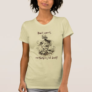 Maak je geen zorgen, alles is gewoon eenzaam! Tee  T-shirt