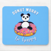 Maak je geen zorgen als ik blij ben muismat (Voorkant)