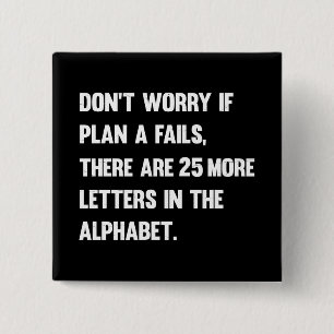 Maak je geen zorgen als plan A mislukt... HUMOR Vierkante Button 5,1 Cm