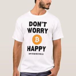 MAAK JE GEEN ZORGEN B(ITCOIN) HAPPY T-SHIRT