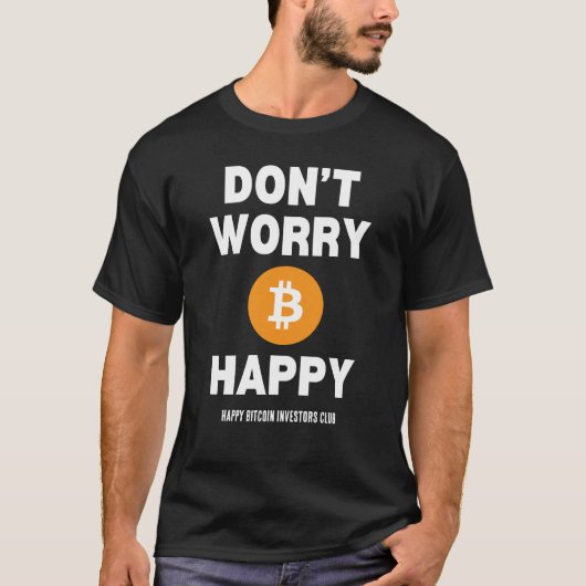 MAAK JE GEEN ZORGEN B(ITCOIN) HAPPY T-SHIRT (Voorkant)