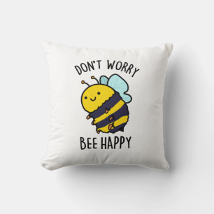 Maak je geen zorgen Been Happy Funny Bee Pun Kussen