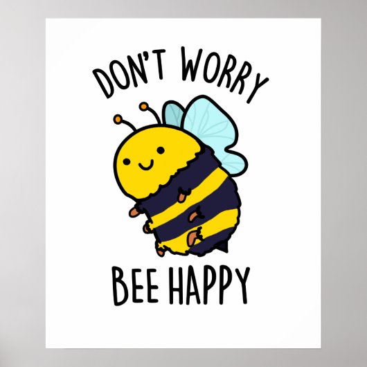Maak je geen zorgen Been Happy Funny Bee Pun Poster (Voorkant)