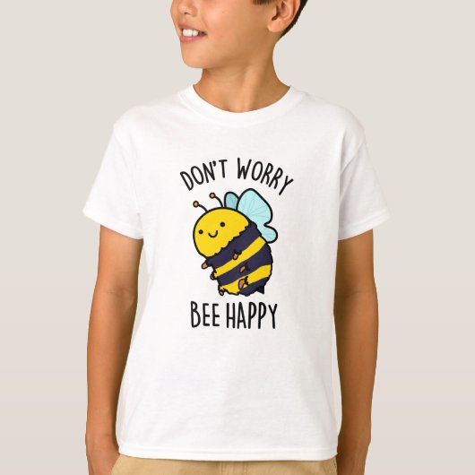 Maak je geen zorgen Been Happy Funny Bee Pun T-shirt (Voorkant)