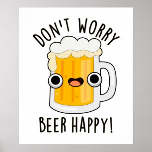 Maak je geen zorgen Beer Happy Funny Drink Pun Poster