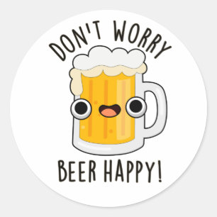 Maak je geen zorgen Beer Happy Funny Drink Pun Ronde Sticker