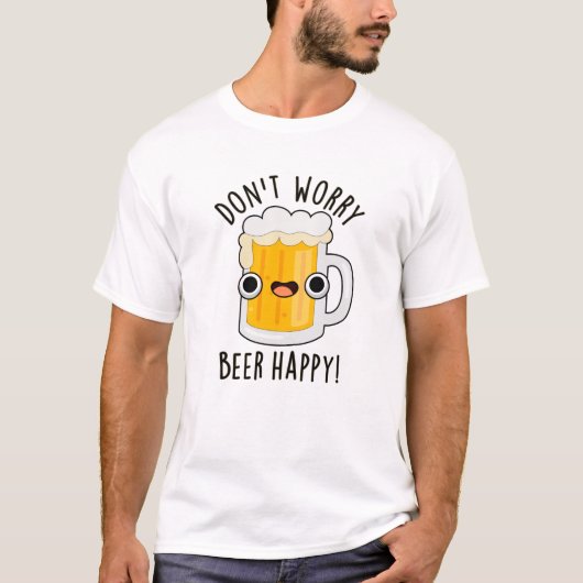 Maak je geen zorgen Beer Happy Funny Drink Pun T-shirt (Voorkant)
