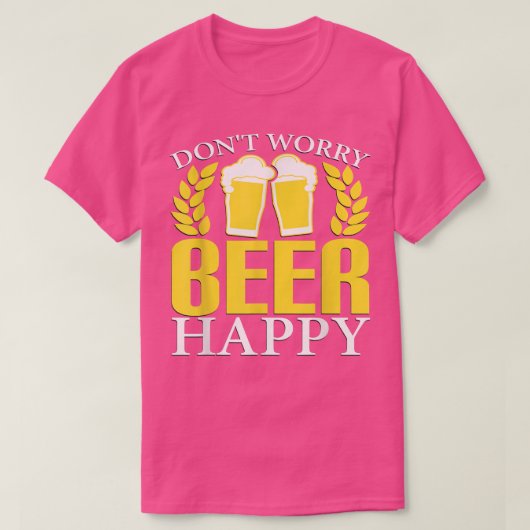 Maak je geen zorgen, Bier Happy T-shirt (Design voorkant)