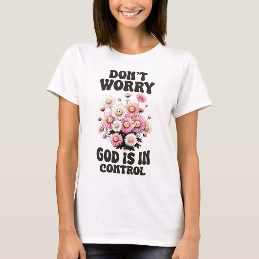 Maak je geen zorgen dat God de controle heeft T-shirt (Voorkant)