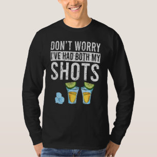 Maak je geen zorgen dat ik allebei mijn Shots-vacc T-shirt