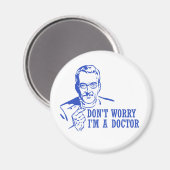 Maak je geen zorgen dat ik dokter ben magneet (Voorkant / Achterkant)