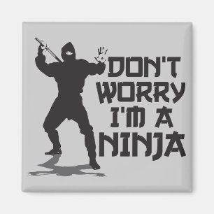 Maak je geen zorgen dat ik een Ninja ben Magneet