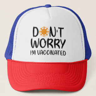 Maak je geen zorgen dat ik gevaccineerd ben trucker pet