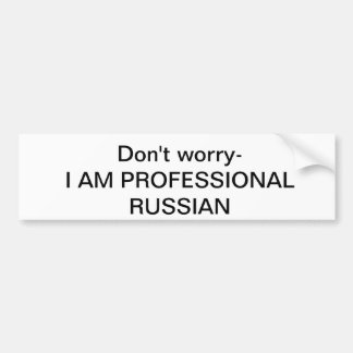 Maak je geen zorgen dat ik pro russisch bumperstic bumpersticker