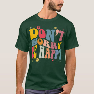 Maak je geen zorgen dat we Happy Retro Motivatie z T-shirt
