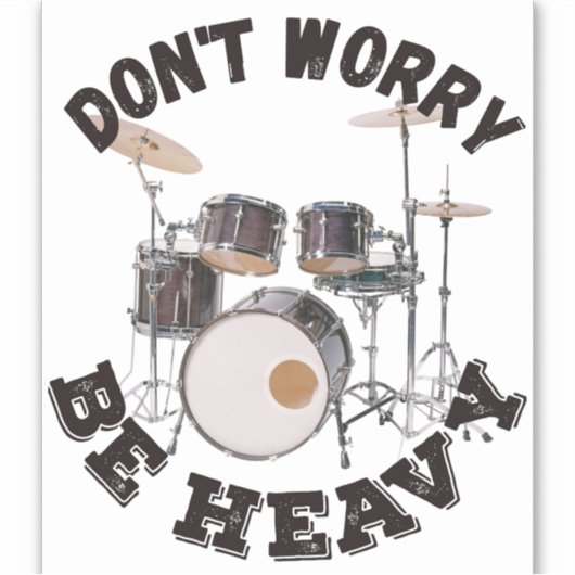 Maak je geen zorgen - Drum Design Sticker (Voorkant)