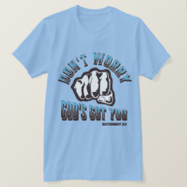 Maak je geen zorgen, God heeft je T-shirt