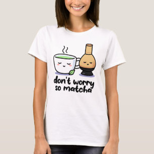 Maak je geen zorgen, grappige Matcha Cartoon Tea C T-shirt