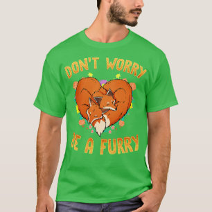 Maak je geen zorgen, het is Furries Fandom I Cospl T-shirt