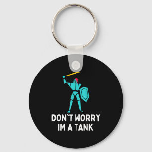 Maak je geen zorgen ik ben een tank grappig gaming sleutelhanger