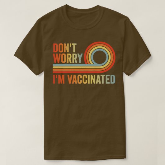 Maak je geen zorgen, ik ben gevaccineerd Gevaccine T-shirt (Design voorkant)